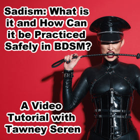 Sadism: What is it and How Can it be Practiced Safely in BDSM?
